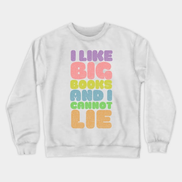 I Like Big Books And I Cannot Lie Crewneck Sweatshirt by DankFutura